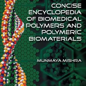 Concise Encyclopedia of Biomedical Polymers and Polymeric Biomaterials Store Online