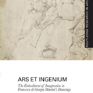Ars et Ingenium: The Embodiment of Imagination in Francesco di Giorgio Martini's Drawings Cheap Sale Cost