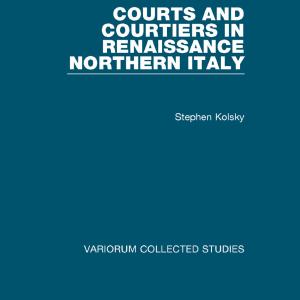 Courts and Courtiers in Renaissance Northern Italy Good Selling Cheap Online