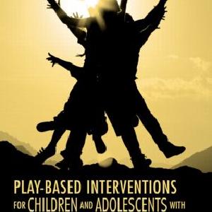 Play-Based Interventions for Children and Adolescents with Autism Spectrum Disorders - Hardback Outlet Free Shipping Authentic