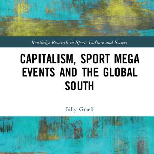 Capitalism, Sport Mega Events and the Global South Buy Cheap Find Great