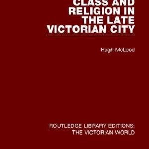 Class and Religion in the Late Victorian City Buy Cheap New