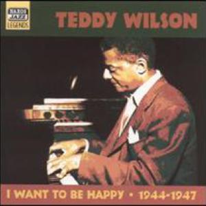 WILSON, Teddy: I Want to Be Happy (1944-1947) Discount Largest Supplier