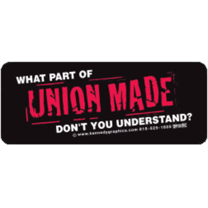 What Part of UNION MADE Don't You Understand Decal Cheap Pick A Best