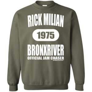 RICK MILIAN BRONXRIVER (Rapamania Collection) Sweatshirt 8 oz. Top Quality Cheap Pice