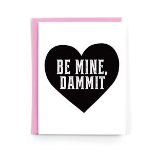 Be Mine, Dammit Card Outlet Genuine