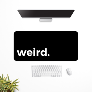 Weird Desk Mat | Desk Pad | Mouse Pad Get Authentic Cheap Online