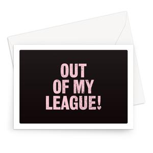 'Out Of My League!' Valentines card Pay With Paypal