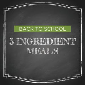 Back to School Meal Plan: 5-Ingredient Meals Cheap Good Selling