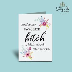 You're my favorite B***h 5x7 Card Find Great For Sale