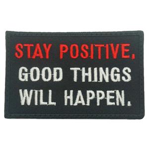 STAY POSITIVE. GOOD THINGS WILL HAPPEN PATCH - FULL COLOR Sale Fashion