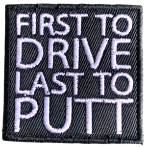 "First to Drive Last to Putt" Patch Free Shipping Cheap