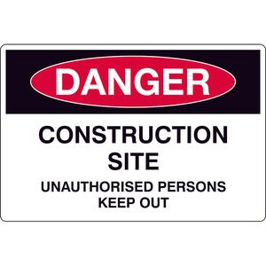 Safety Sign - DANGER - Construction Site Unauthorised Persons Keep Out Clearance Sast