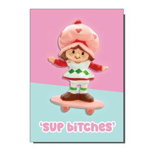 'Sup Bitches' Strawberry Shortcake Inspired Greetings Card Cheap Sale Shop