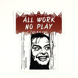 All Work No Play Sticker Cheap Buy