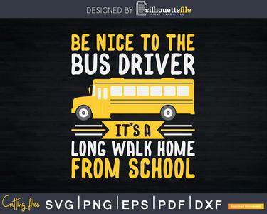 School Bus Driver Funny Long Walk Home From School Svg Design Cut File Buy Cheap Nicekicks