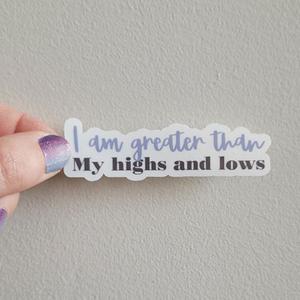 I am greater than my highs and lows Sticker Big Discount For Sale