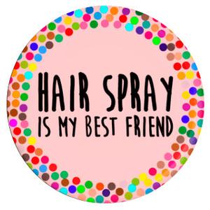 Button - Hair Spray Is My Best Friend Comfortable Cheap Online